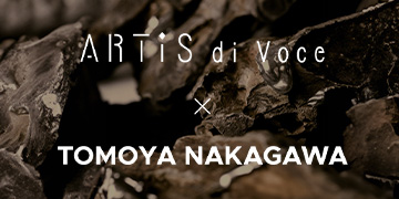 ARTiS di Voce×TOMOYA NAKAGAWA