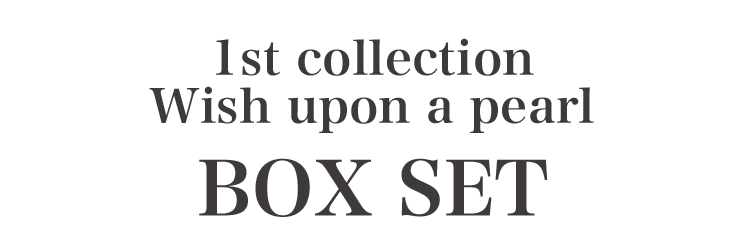 1st collection Wish upon a pearl BOX SET