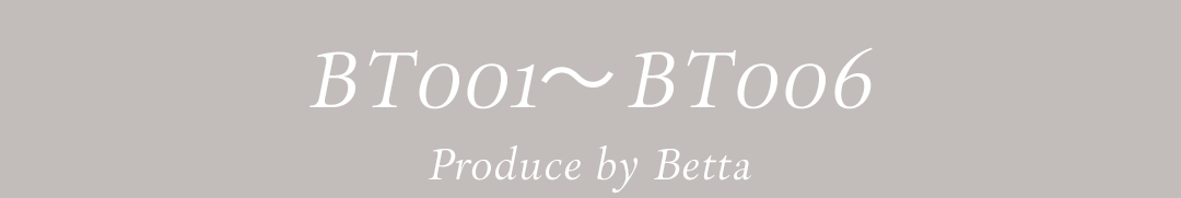 BT001~BT006 Produce by Betta